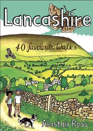 Lancashire: 40 Favourite Walks by Alistair Ross