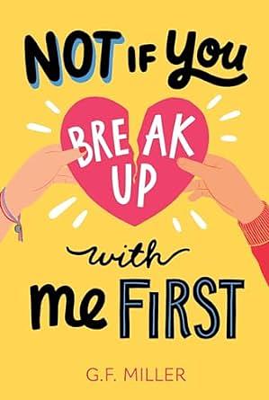 Not If You Break Up with Me First by G.F. Miller