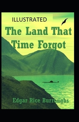 The Land That Time Forgot Illustrated by Edgar Rice Burroughs