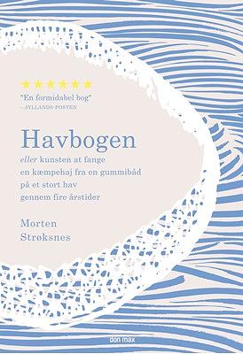 Havbogen eller kunsten at fange en kæmpehaj fra en gummibåd på et stort hav gennem fire årstider by Morten A. Strøksnes