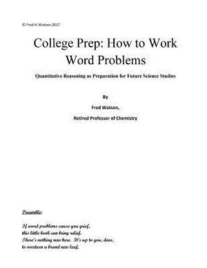 College Prep: How to Work Word Problems: Quantitative Reasoning as Preparation for Future Science Studies by Fred Watson