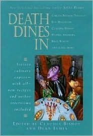 Death Dines In: Sixteen Culinary Capers with All-new Recipes and Author Interviews by Dean A. James, Claudia Bishop