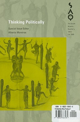 Thinking Politically by Alberto Moreiras