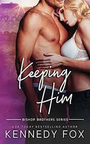 Keeping Him by Kennedy Fox