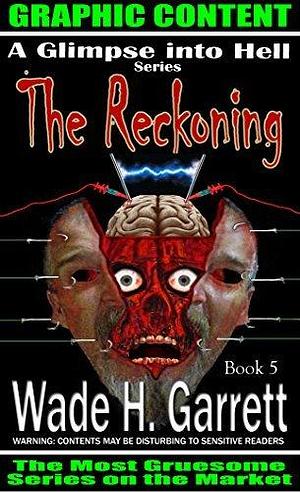 The Reckoning - Most Sadistic Series on the Market by Wade H. Garrett, Wade H. Garrett