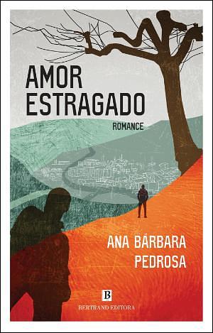 Amor Estragado by Ana Bárbara Pedrosa, Ana Bárbara Pedrosa