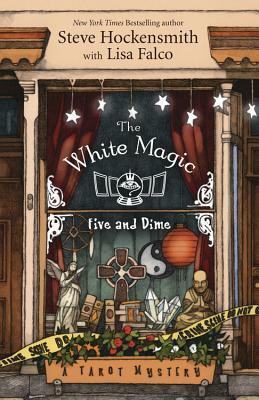 The White Magic Five and Dime by Steve Hockensmith, Lisa Falco