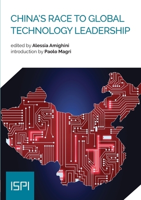 China's Race to Global Technology Leadership by Alessia Amighini