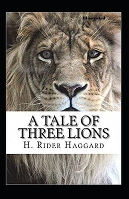 A Tale of Three Lions Illustrated by H. Rider Haggard