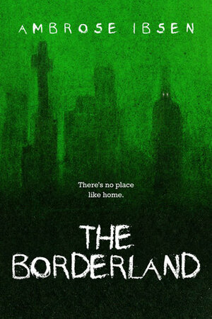 The Borderland by Ambrose Ibsen