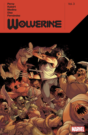 Wolverine by Benjamin Percy, Vol. 3 by Benjamin Percy, Adam Kubert