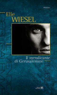 Il Mendicante Di Gerusalemme by Elie Wiesel