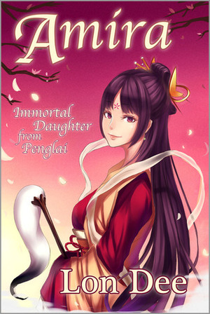 Amira, Immortal Daughter from Penglai by Ying Ding, Lon Dee