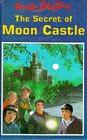 The Secret of Moon Castle by Enid Blyton