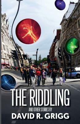 The Riddling: And other stories by David R. Grigg