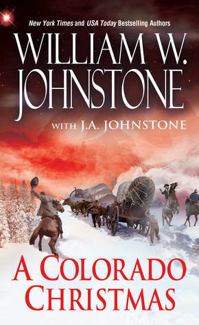 A Colorado Christmas by J.A. Johnstone, William W. Johnstone
