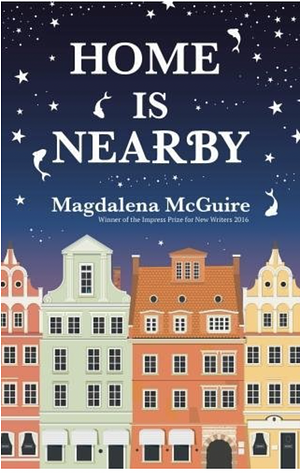 Home Is Nearby by Magdalena McGuire