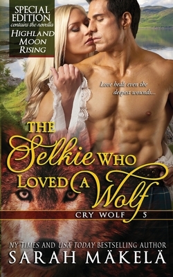 The Selkie Who Loved A Wolf: New Adult Shifer Romance by Sarah Makela