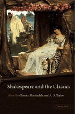 Shakespeare and the Classics by Charles Martindale, A.B. Taylor