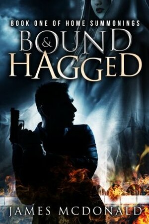Bound and Hagged (Home Summonings) by James McDonald
