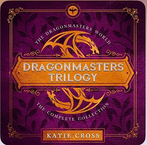The Dragonmaster Trilogy Collection by Katie Cross
