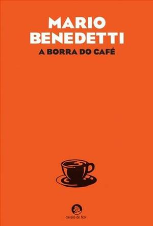 A Borra do Café by Mario Benedetti, Isabel Pettermann