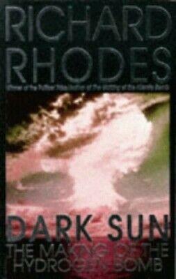 Dark Sun: The Making of the Hydrogen Bomb by Richard Rhodes