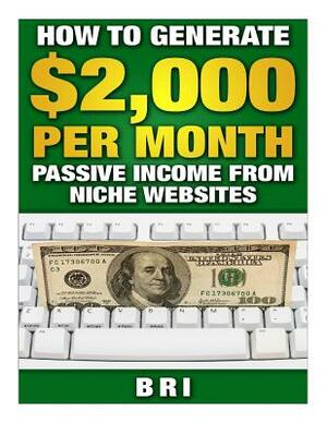How to Generate $2000 per Month Passive Income from Niche Websites by Bri