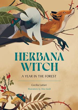 Herbana Witch: A Year in the Forest by Cecilia Lattari