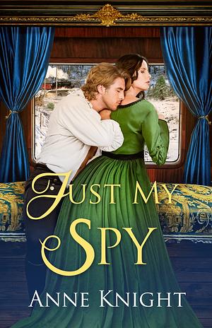 Just My Spy by Anne Knight