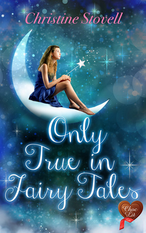 Only True in Fairy Tales by Christine Stovell