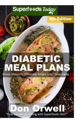 Diabetic Meal Plans: Diabetes Type-2 Quick & Easy Gluten Free Low Cholesterol Whole Foods Diabetic Recipes full of Antioxidants & Phytochem by Don Orwell