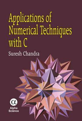 Applications of Numerical Techniques with C by Suresh Chandra