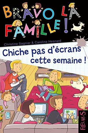 Chiche pas d'écrans cette semaine ! by Christine Sagnier