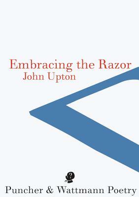 Embracing the Razor by John Upton