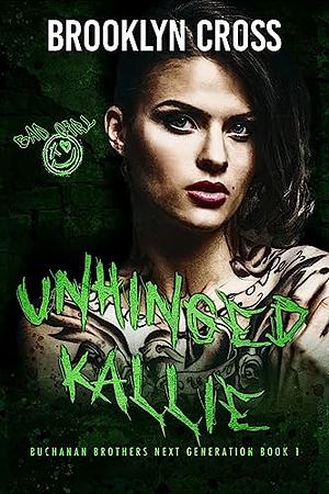 Unhinged Kallie by Brooklyn Cross