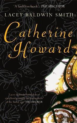 Catherine Howard by Lacey Baldwin Smith (10-Feb-2010) Paperback by Lacey Baldwin Smith, Lacey Baldwin Smith