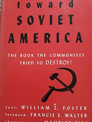 Toward Soviet America by William Z. Foster