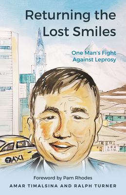 Returning the Lost Smiles: One Man's Fight Against Leprosy by Ralph Turner, Amar Timalsina