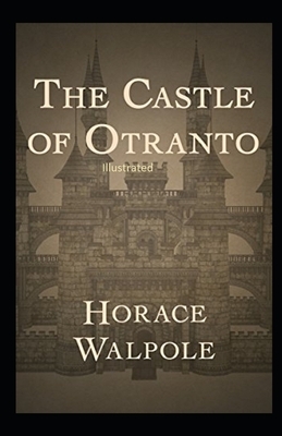 The Castle of Otranto Illustrated by Horace Walpole