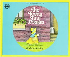 The Teeny Tiny Woman: An Old English Ghost Tale by Barbara Seuling