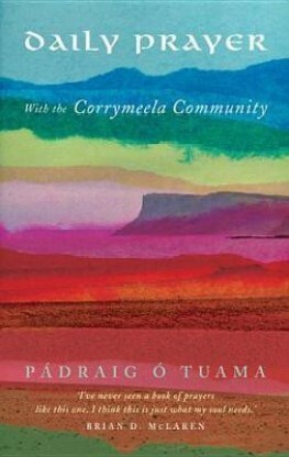Daily Prayer with Corrymeela Community by Pádraig Ó Tuama