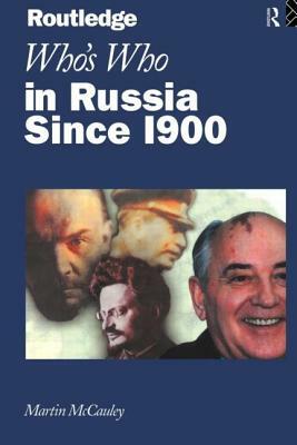 Who's Who in Russia since 1900 by Martin McCauley