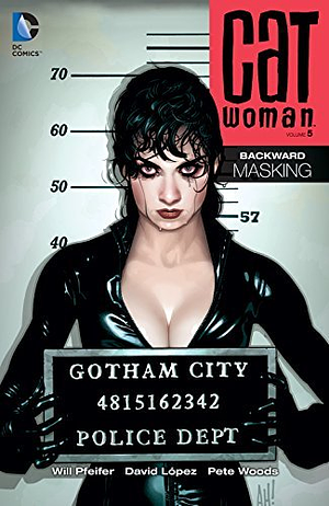 Catwoman, Volume 5: Backward Unmasking by Will Pfeifer