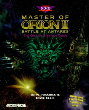 Master of Orion II: Battle at Antares: The Official Strategy Guide (Secrets of the Games Series.) by John Possidente, David B. Ellis
