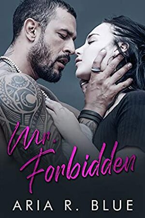 Mr. Forbidden: A Dad's Best Friend Romance by Aria R. Blue