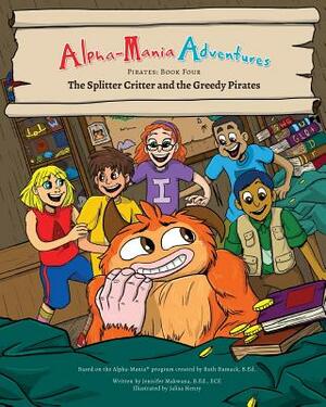 Alpha-Mania Adventures: The Splitter Critter and the Greedy Pirates: A Segmenting Book by Jennifer Makwana