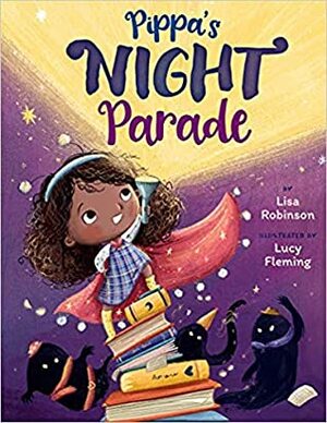 Pippa's Night Parade by Lucy Fleming, Lisa Robinson