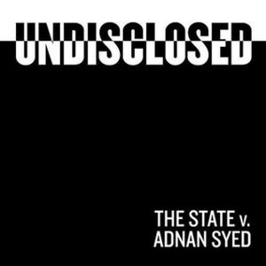Undisclosed: The State Vs. Adnan Syed (Season 1) by Colin Miller, Rabia Chaudry, Susan Simpson
