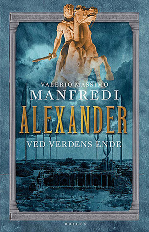 Alexander: Ved verdens ende by Valerio Massimo Manfredi